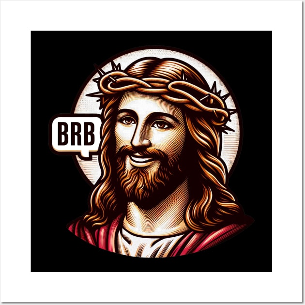 BRB meme Jesus Christ is coming soon Wall Art by Plushism